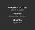 The image contains information about an investment volume, use type, and location. The investment volume is between 5-6 million CHF. The use type is commercial or services. The location is in the Lugano Area.