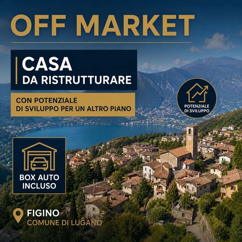 OFF MARKET | LUGANO-FIGINO: CASA DA RISTRUTTURARE CON BOX AUTO E ALTO POTENZIALE DI SVILUPPO (2)